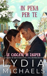 Lydia Michaels - Le Cascate di Jasper Vol. 4. In Pena Per Te (2025)