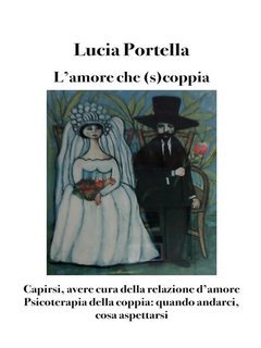 Lucia Portella - L'amore che (s)coppia. Avere cura della relazione d'amore (2020)