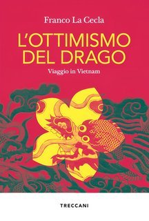 Franco La Cecla - L'ottimismo del drago. Viaggio in Vietnam (2025)
