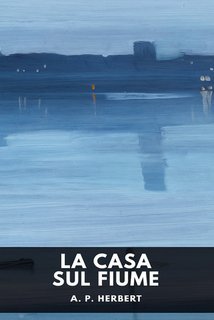 A. P. Herbert - La casa sul fiume (2025)