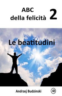 Andrzej Budzinski - ABC della felicità Vol. 2.Le beatitudini (2025)