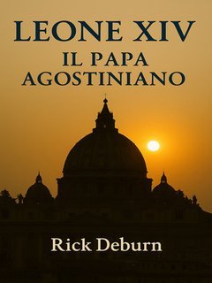 Rick Deburn - Leone XIV. Il Papa agostiniano (2025)
