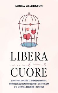 Serena Wellington - Libera il cuore (2025)