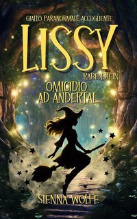 Sienna Wolfe - I Misteri delle Streghe di Andertal Vol. 1. Lissy Rabenstein (2025)