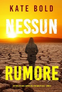 Kate Bold - Nessun rumore (Harley Cole Libro 9) (2025)