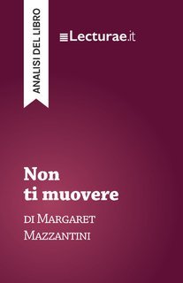 Tommaso Rossi - Non ti muovere, di Margaret Mazzantini. Analisi del libro (2025)