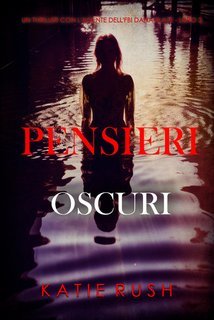 Katie Rush - Pensieri Oscuri (Dana Blaze Libro 2) (2025)