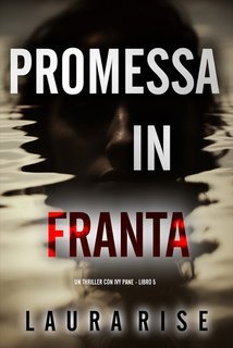 Laura Rise - Promessa Infranta (Ivy Pane Libro 5) (2025)
