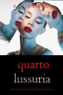 Rylie Dark - Quarto: Lussuria (Alex Quinn Libro Quattro) (2025)