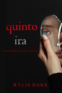 Rylie Dark - Quinto: Ira (Alex Quinn Libro Cinque) (2025)