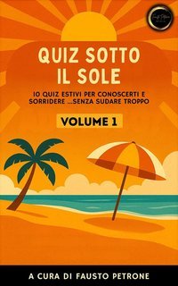 Fausto Petrone (a cura di) - Quiz sotto il sole. Volume 1 (2025)