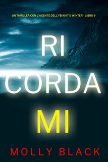 Molly Black - Ricordami (Katie Winter Libro 9) (2025)