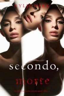 Rylie Dark - Secondo: Morte (Alex Quinn Libro Due) (2023)