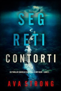 Ava Strong - Segreti Contorti. Amy Rush Libro 3 (2025)