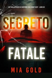 Mia Gold - Segreto Fatale (Sydney Best Libro 3) (2025)