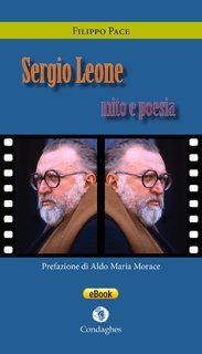 Filippo Pace - Sergio Leone: mito e poesia (2025)