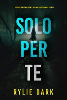 Rylie Dark - Solo Per Te (Hayden Smart Libro 4) (2025)