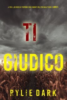 Rylie Dark - Ti Giudico (Hailey Rock Libro 5) (2025)
