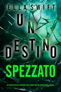Ella Swift - Un Destino Spezzato (Cooper Trace Libro 5) (2025)