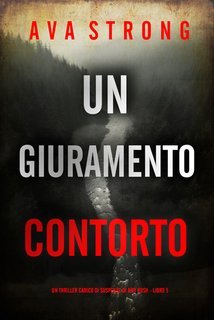 Ava Strong - Un Giuramento Contorto (Amy Rush Libro 5) (2025)