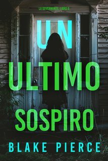 Blake Pierce - Un Ultimo Sospiro. La Governante Libro 6 (2025)