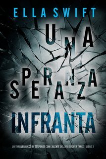 Ella Swift - Una Speranza Infranta (Cooper Trace Libro 3) (2025)