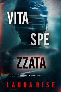 Laura Rise - Vita Spezzata. Ivy Pane Libro 1 (2025)