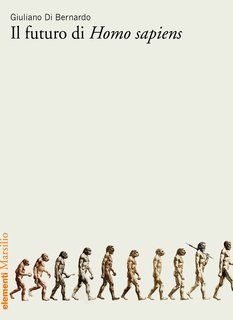 Giuliano Di Bernardo - Il futuro di Homo sapiens (2020)