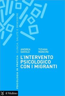 Andrea Davolo, Tiziana Mancini - L'intervento psicologico con i migranti (2017)