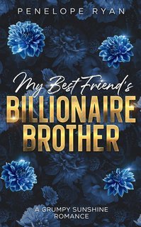 Penelope Ryan - La Serie dei Fratelli Miliardari Vol. 4. Il Fratello Miliardario della Mia Migliore Amica (2025)