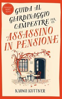 Naomi Kuttner - Guida al Giardinaggio Campestre di un Assassino in Pensione (2025)
