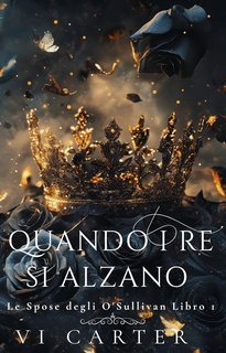 Vi Carter - Le Spose degli O'Sullivan Vol. 1. Quando i Re Si Alzano (2025)