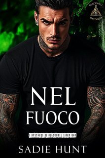 Sadie Hunt - I Bastardi di Blackwell Vol. 1. Nel Fuoco (2025)