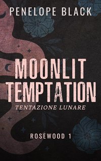 Penelope Black - Rosewood Vol. 1. Moonlit Temptation (2025)