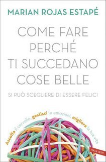 Marian Rojas Estapé - Come fare perché ti succedano cose belle (2019)