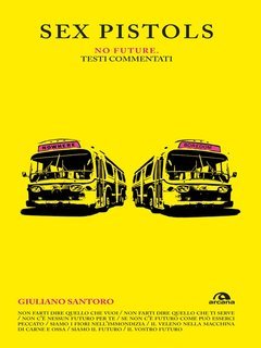 Giuliano Santoro - Sex Pistols. No future. Testi commentati (2017)