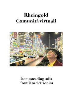 Howard Rheingold - Comunità virtuali. Parlare, incontrarsi, vivere nel ciberspazio (2025)