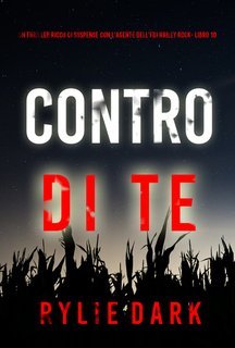 Rylie Dark - Contro di Te (Hailey Rock Libro 10) (2025)