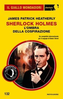 James Patrick Heatherly - Sherlock Holmes. L’ombra della cospirazione (2025)
