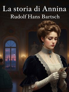 Rudolf Hans Bartsch - La storia di Annina (2025)