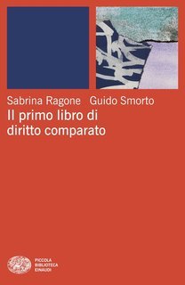 Sabrina Ragone, Guido Smorto - Il primo libro di diritto comparato (2025)