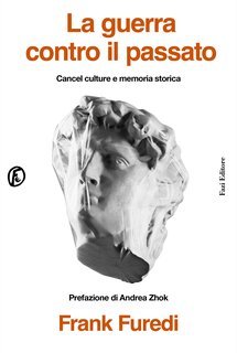 Frank Furedi - La guerra contro il passato (2025)