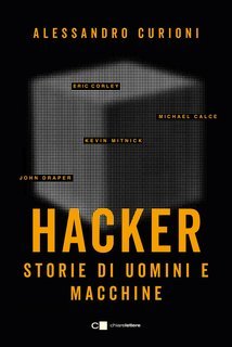Alessandro Curioni - Hacker. Storie di uomini e macchine (2024)