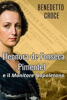 Benedetto Croce - Eleonora De Fonseca Pimentel e il Monitore Napoletano (2025)