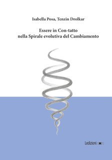 Isabella Posa, Tenzin Drolkar - Essere in Con-Tatto nella spirale evolutiva del cambiamento (2025)