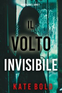 Kate Bold - Il Volto Invisibile (Barren Pines Libro 7) (2025)