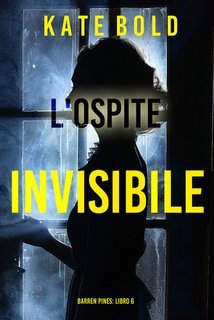 Kate Bold - L'Ospite Invisibile (Barren Pines Libro 6) (2025)