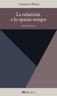 Eugenio Coccia (a cura di) - La relatività e lo spazio-tempo [Lezioni di Fisica, 2] (2025)
