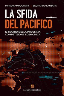 Mirko Campochiari, Leonardo Lanzara - La sfida nel Pacifico. Il teatro della prossima competizione egemonica (2025)