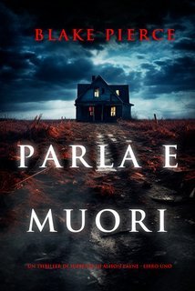 Blake Pierce - Parla e muori (Alison Payne Libro uno) (2025)
